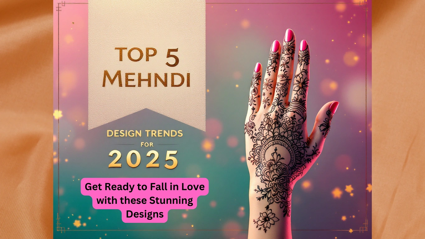 top 5 mehndi design trends for 2025 for modern brides artists and moodboards